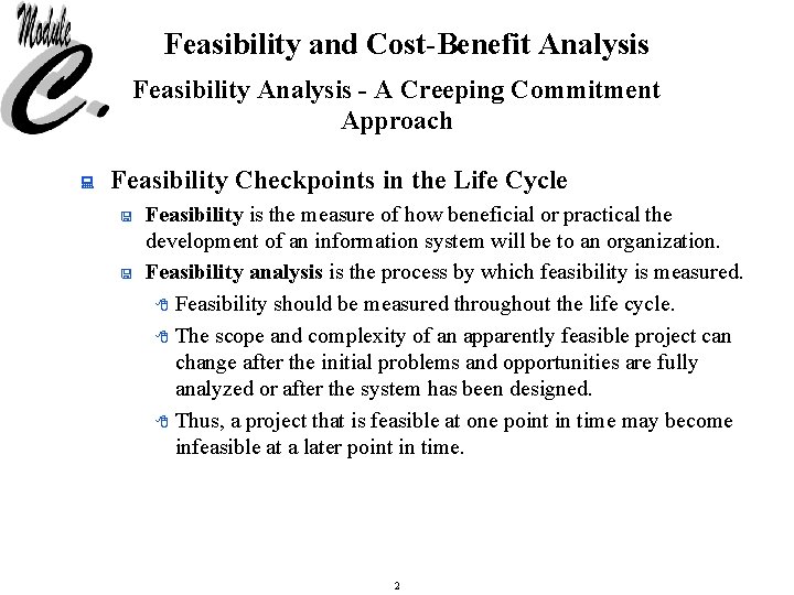 Feasibility and Cost-Benefit Analysis Feasibility Analysis - A Creeping Commitment Approach : Feasibility Checkpoints