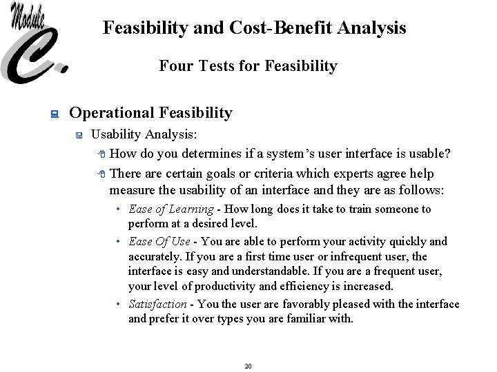 Feasibility and Cost-Benefit Analysis Four Tests for Feasibility : Operational Feasibility < Usability Analysis: