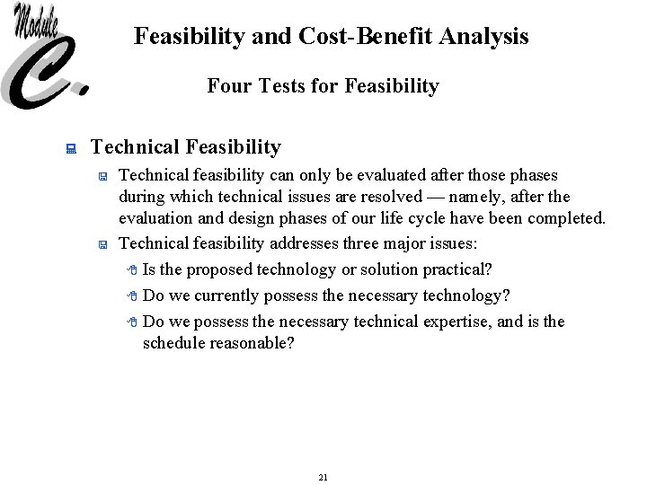 Feasibility and Cost-Benefit Analysis Four Tests for Feasibility : Technical Feasibility < < Technical