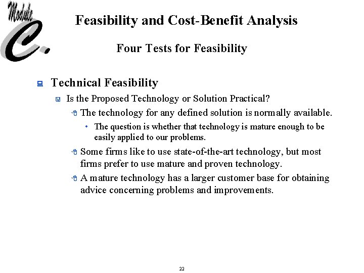 Feasibility and Cost-Benefit Analysis Four Tests for Feasibility : Technical Feasibility < Is the