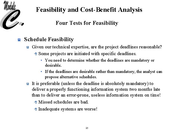 Feasibility and Cost-Benefit Analysis Four Tests for Feasibility : Schedule Feasibility < Given our