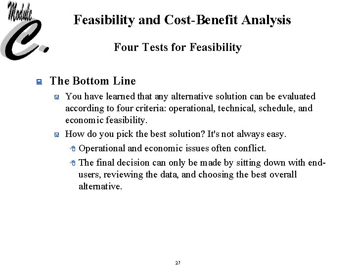 Feasibility and Cost-Benefit Analysis Four Tests for Feasibility : The Bottom Line < <