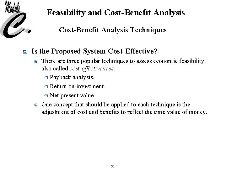 Feasibility and Cost-Benefit Analysis Techniques : Is the Proposed System Cost-Effective? < < There