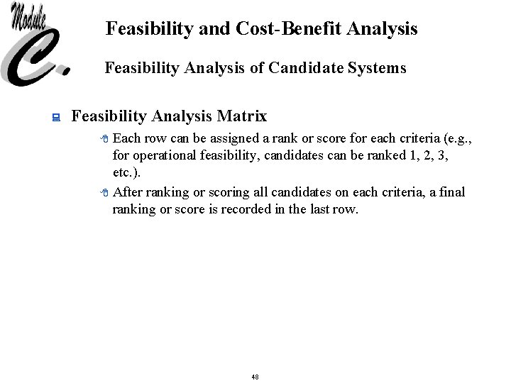 Feasibility and Cost-Benefit Analysis Feasibility Analysis of Candidate Systems : Feasibility Analysis Matrix Each