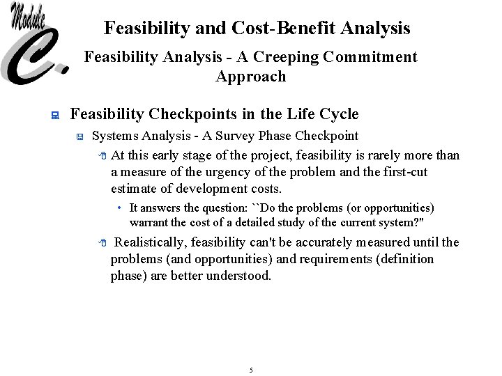 Feasibility and Cost-Benefit Analysis Feasibility Analysis - A Creeping Commitment Approach : Feasibility Checkpoints