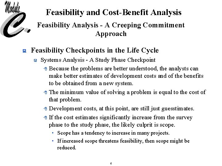 Feasibility and Cost-Benefit Analysis Feasibility Analysis - A Creeping Commitment Approach : Feasibility Checkpoints