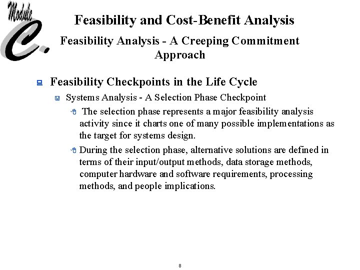 Feasibility and Cost-Benefit Analysis Feasibility Analysis - A Creeping Commitment Approach : Feasibility Checkpoints