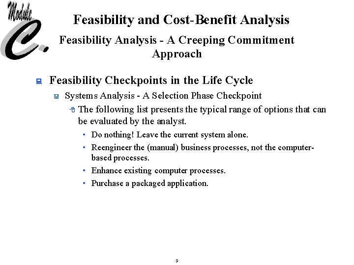 Feasibility and Cost-Benefit Analysis Feasibility Analysis - A Creeping Commitment Approach : Feasibility Checkpoints
