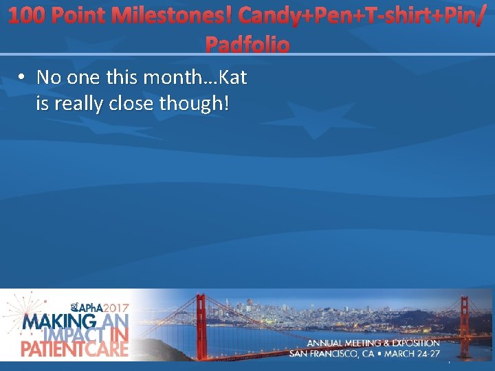 100 Point Milestones! Candy+Pen+T-shirt+Pin/ Padfolio • No one this month…Kat is really close though!