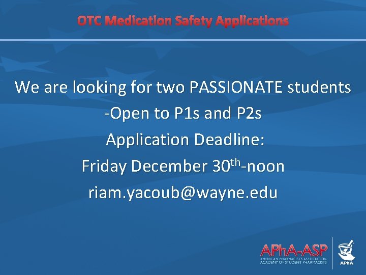 OTC Medication Safety Applications We are looking for two PASSIONATE students -Open to P