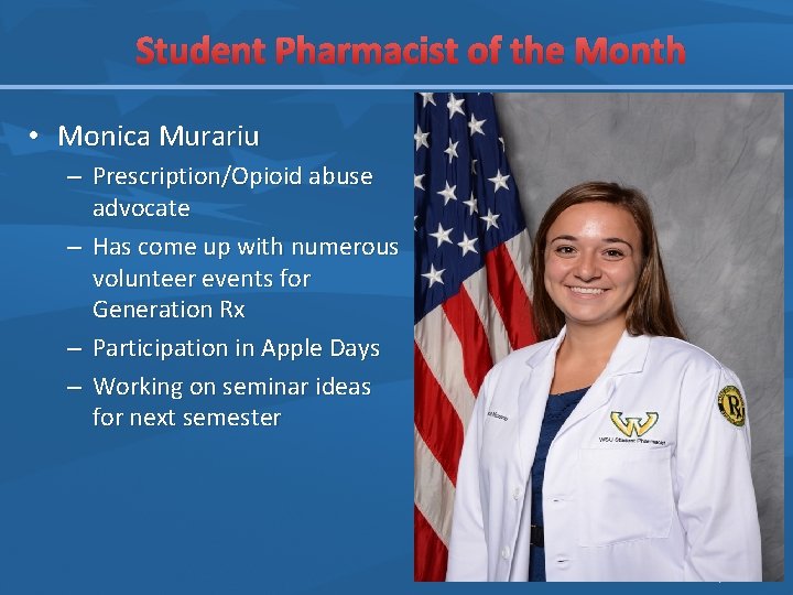 Student Pharmacist of the Month • Monica Murariu – Prescription/Opioid abuse advocate – Has