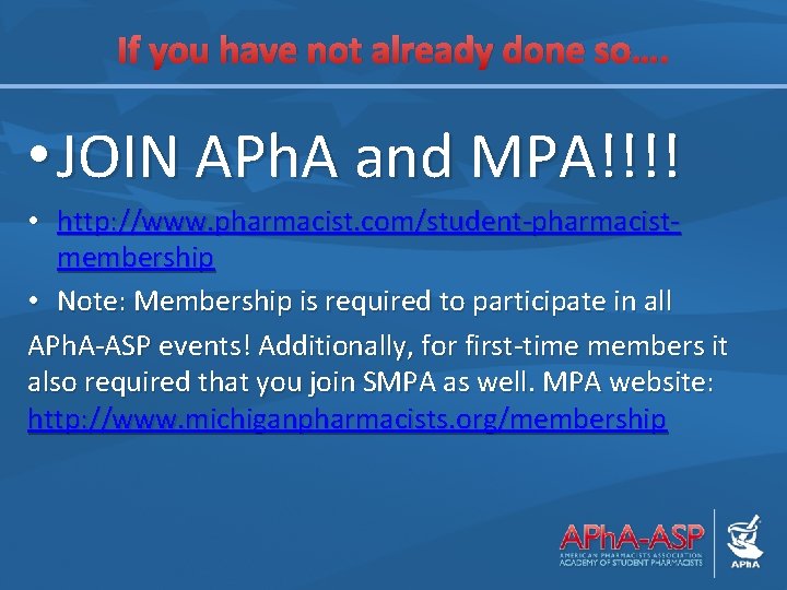If you have not already done so…. • JOIN APh. A and MPA!!!! •