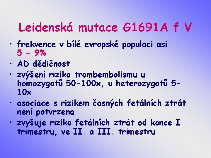 Leidenská mutace G 1691 A f V • frekvence v bílé evropské populaci asi