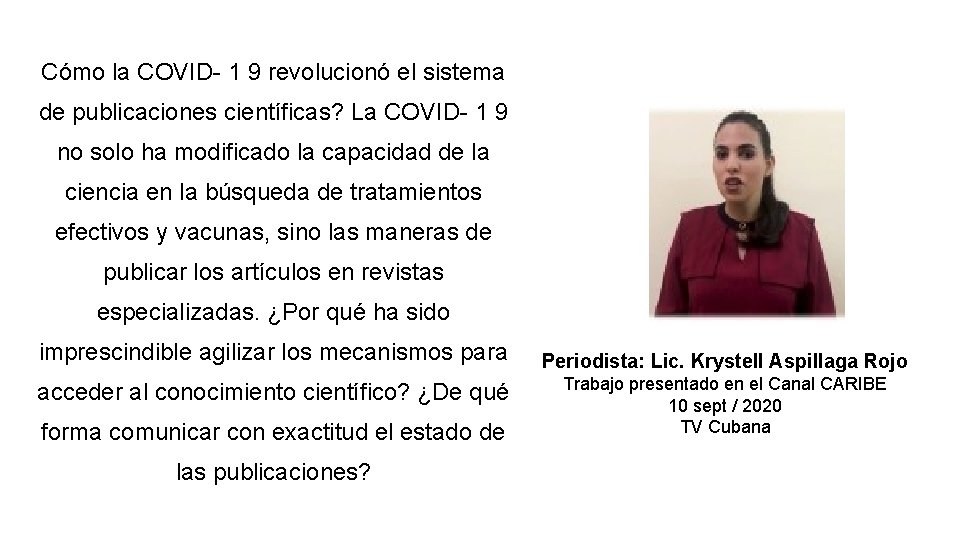 Cómo la COVID- 1 9 revolucionó el sistema de publicaciones científicas? La COVID- 1