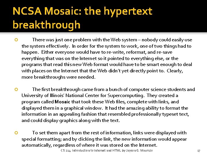 NCSA Mosaic: the hypertext breakthrough There was just one problem with the Web system NCSA Mosaic: the hypertext breakthrough There was just one problem with the Web system