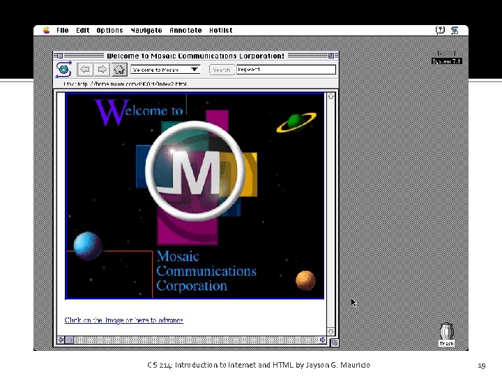 CS 214: Introduction to Internet and HTML by Jayson G. Mauricio 19 CS 214: Introduction to Internet and HTML by Jayson G. Mauricio 19