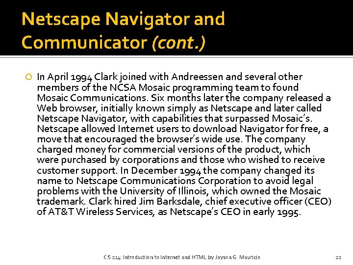 Netscape Navigator and Communicator (cont. ) In April 1994 Clark joined with Andreessen and Netscape Navigator and Communicator (cont. ) In April 1994 Clark joined with Andreessen and