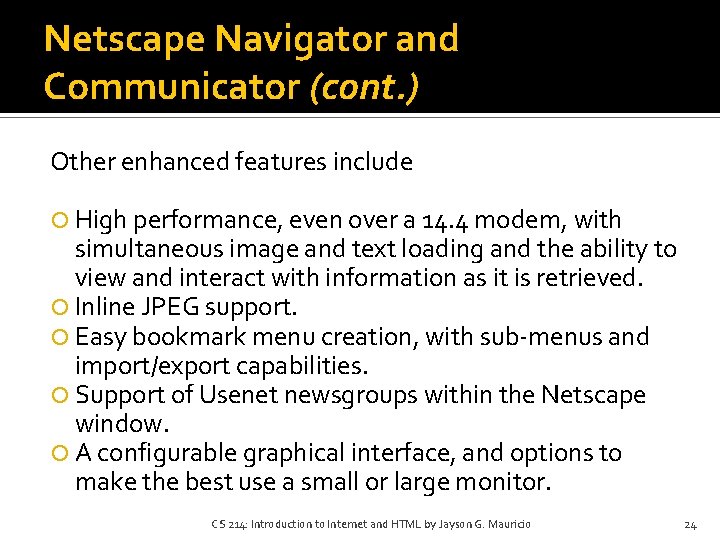 Netscape Navigator and Communicator (cont. ) Other enhanced features include High performance, even over Netscape Navigator and Communicator (cont. ) Other enhanced features include High performance, even over