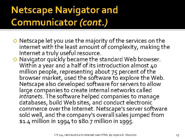 Netscape Navigator and Communicator (cont. ) Netscape let you use the majority of the Netscape Navigator and Communicator (cont. ) Netscape let you use the majority of the