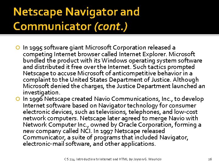 Netscape Navigator and Communicator (cont. ) In 1995 software giant Microsoft Corporation released a Netscape Navigator and Communicator (cont. ) In 1995 software giant Microsoft Corporation released a