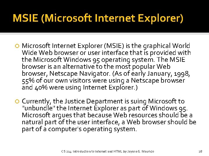 MSIE (Microsoft Internet Explorer) Microsoft Internet Explorer (MSIE) is the graphical World Wide Web MSIE (Microsoft Internet Explorer) Microsoft Internet Explorer (MSIE) is the graphical World Wide Web