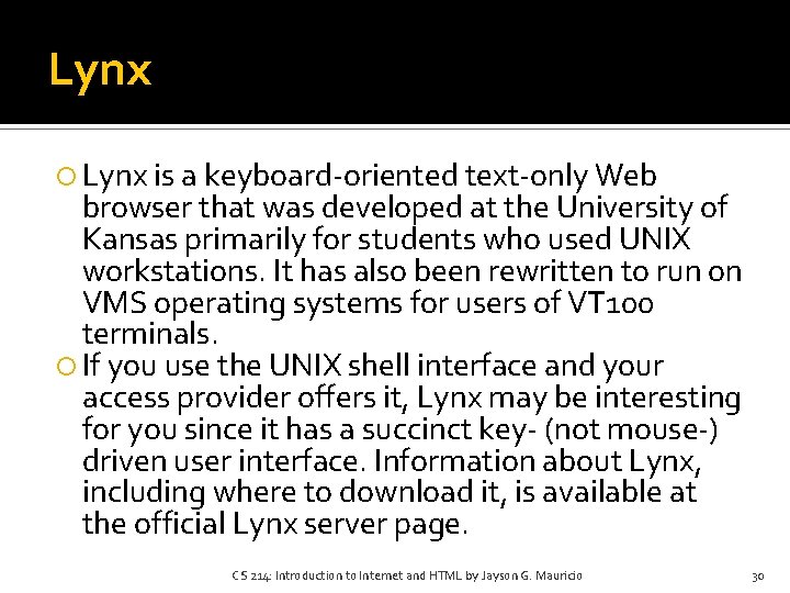 Lynx is a keyboard-oriented text-only Web browser that was developed at the University of Lynx is a keyboard-oriented text-only Web browser that was developed at the University of