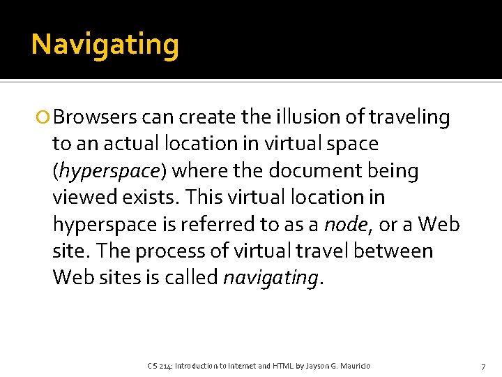 Navigating Browsers can create the illusion of traveling to an actual location in virtual Navigating Browsers can create the illusion of traveling to an actual location in virtual