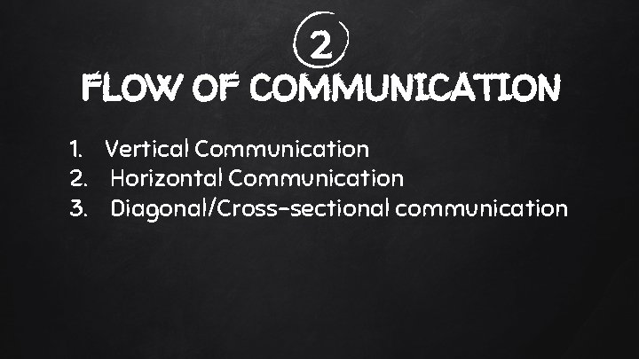 2 FLOW OF COMMUNICATION 1. Vertical Communication 2. Horizontal Communication 3. Diagonal/Cross-sectional communication 