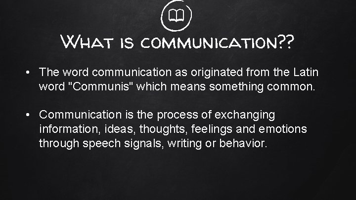 What is communication? ? • The word communication as originated from the Latin word