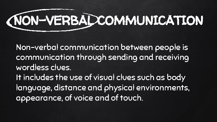 NON-VERBAL COMMUNICATION Non-verbal communication between people is communication through sending and receiving wordless clues.