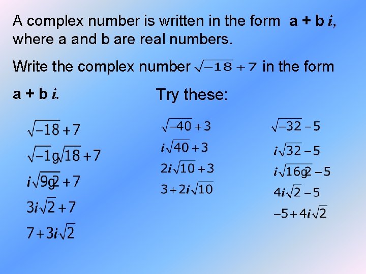 A complex number is written in the form a + b i, where a