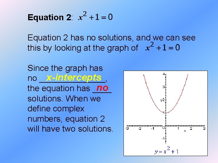Equation 2: Equation 2 has no solutions, and we can see this by looking