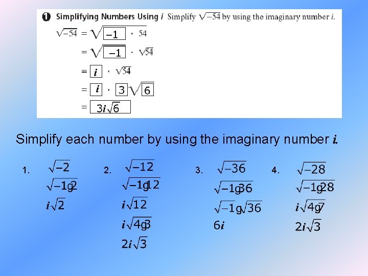 Simplify each number by using the imaginary number i. 1. 2. 3. 4. 