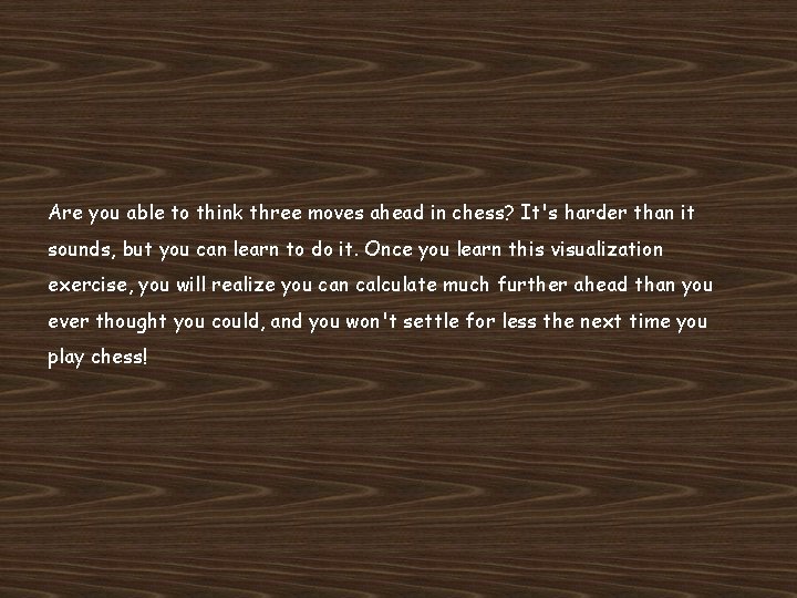 Are you able to think three moves ahead in chess? It's harder than it