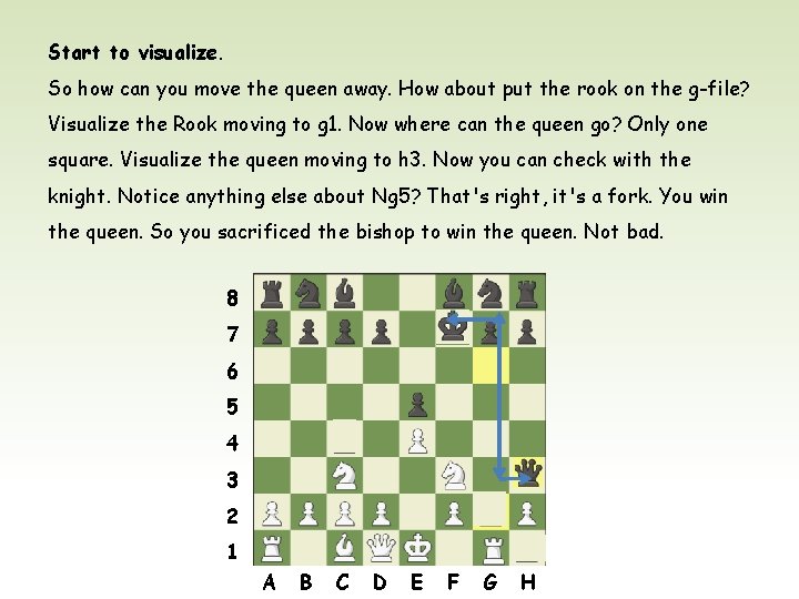 Start to visualize. So how can you move the queen away. How about put