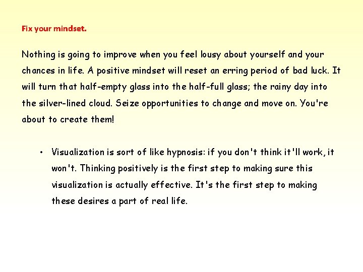 Fix your mindset. Nothing is going to improve when you feel lousy about yourself