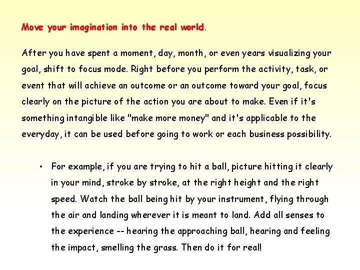Move your imagination into the real world. After you have spent a moment, day,