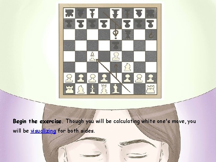 Begin the exercise. Though you will be calculating white one's move, you will be