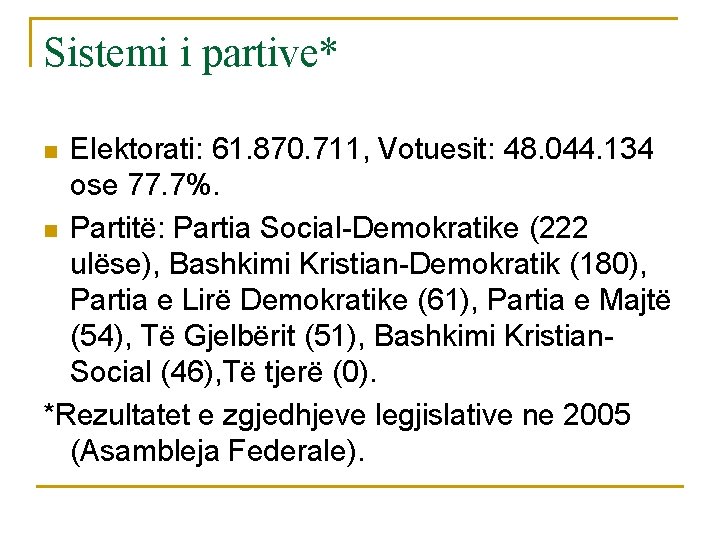 Sistemi i partive* Elektorati: 61. 870. 711, Votuesit: 48. 044. 134 ose 77. 7%.