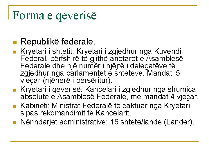 Forma e qeverisë n n n Republikë federale. Kryetari i shtetit: Kryetari i zgjedhur