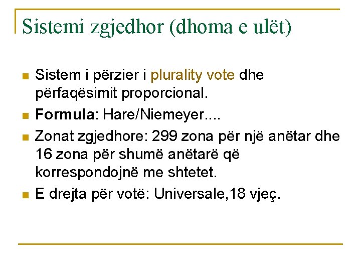 Sistemi zgjedhor (dhoma e ulët) n n Sistem i përzier i plurality vote dhe