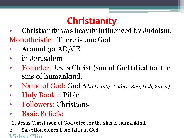 Christianity • Christianity was heavily influenced by Judaism. Monotheistic - There is one God