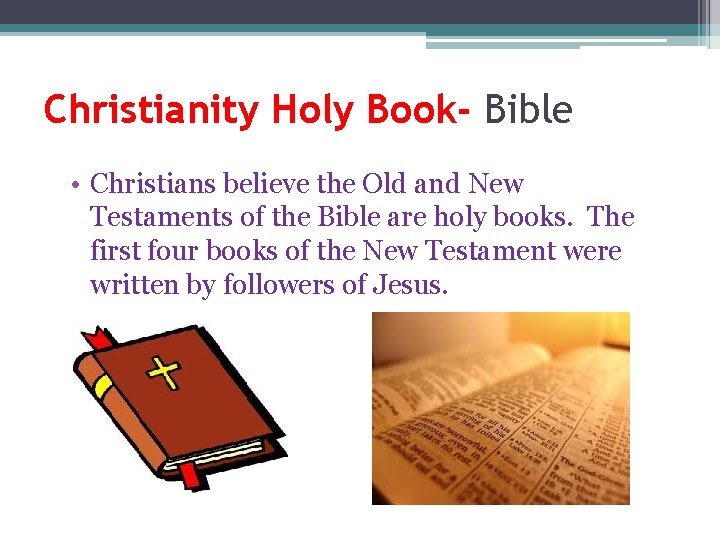 Christianity Holy Book- Bible • Christians believe the Old and New Testaments of the