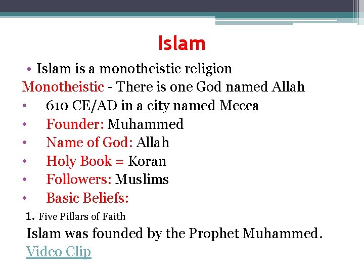 Islam • Islam is a monotheistic religion Monotheistic - There is one God named