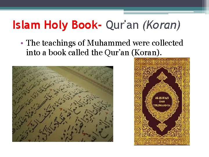 Islam Holy Book- Qur'an (Koran) • The teachings of Muhammed were collected into a