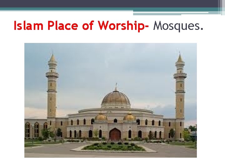 Islam Place of Worship- Mosques. 