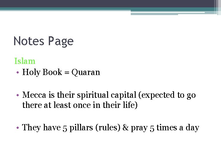 Notes Page Islam • Holy Book = Quaran • Mecca is their spiritual capital