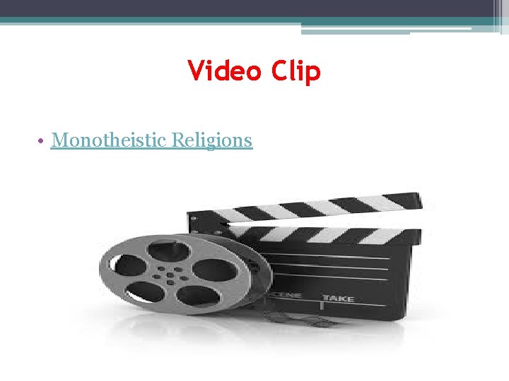 Video Clip • Monotheistic Religions 