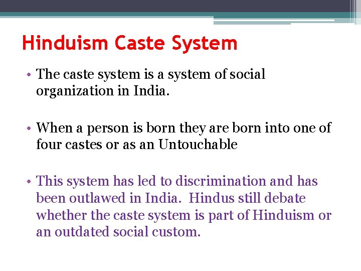 Hinduism Caste System • The caste system is a system of social organization in