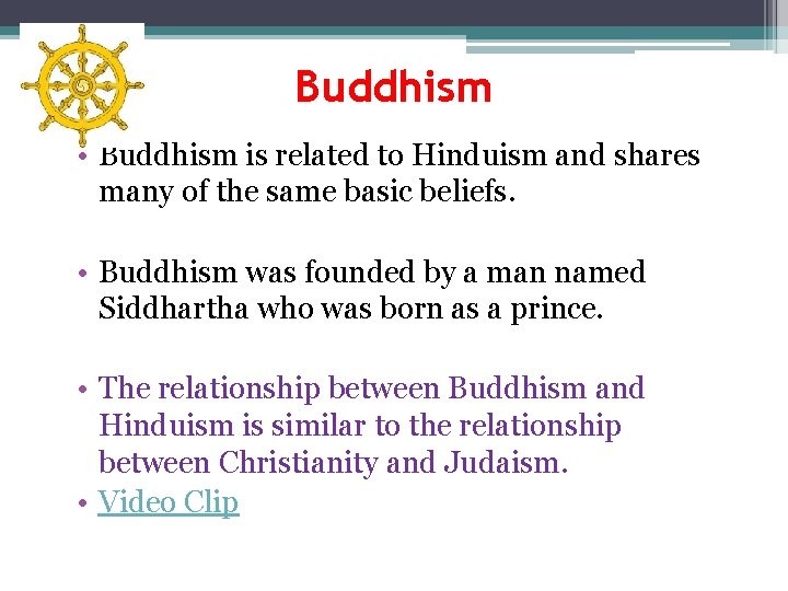 Buddhism • Buddhism is related to Hinduism and shares many of the same basic